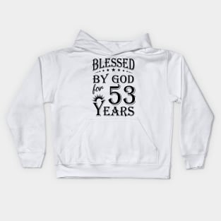 Blessed By God For 53 Years Kids Hoodie